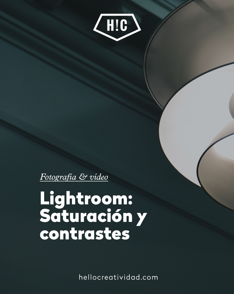 Editar con Lightroom: ¿Saturación o Intensidad? ¿Contraste o Claridad?